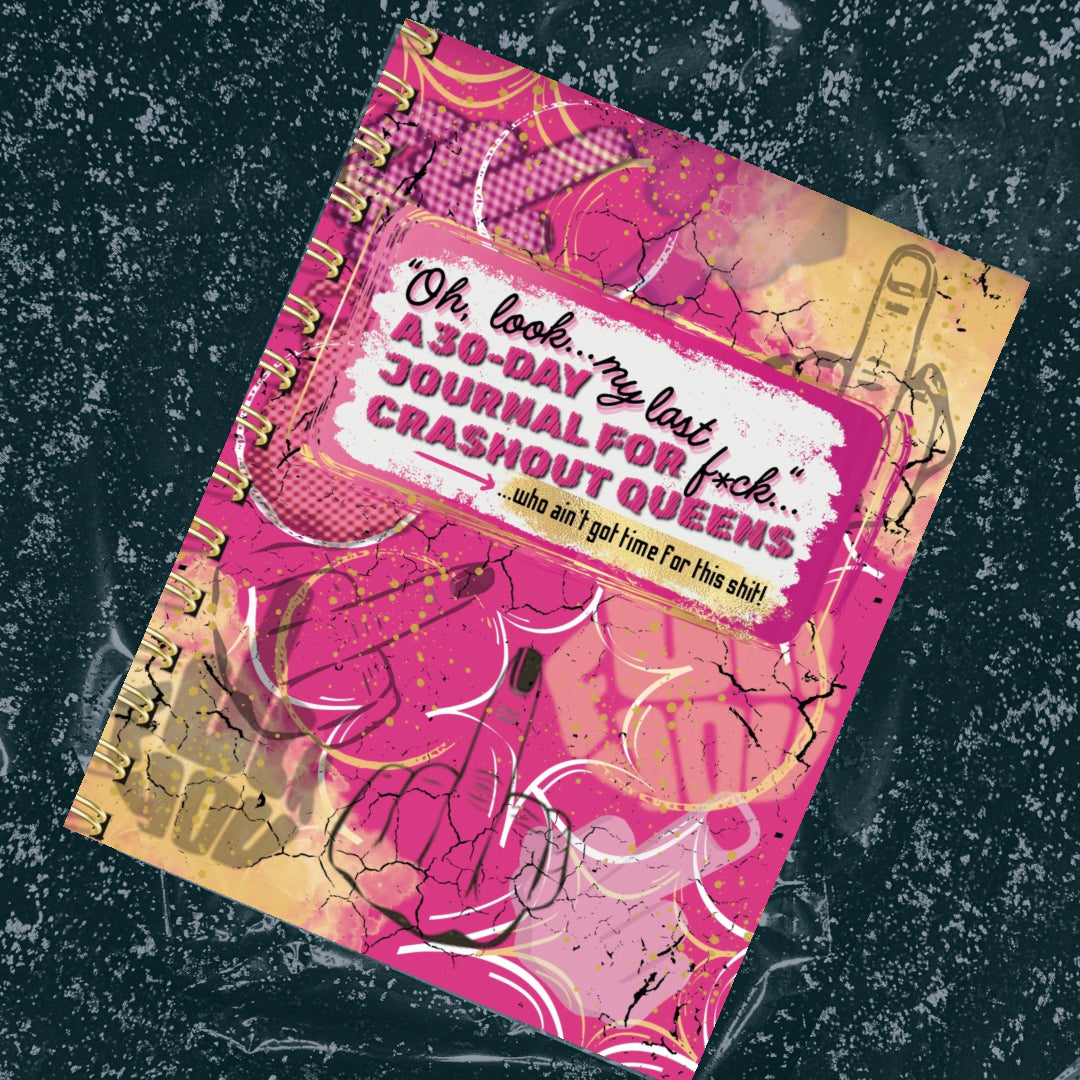 Oh Look My Last F*ck… A 30-day Journal for Crashout Queens
